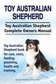 Toy Australian Shepherd. Toy Australian Shepherd Dog Complete Owners Manual. Toy Australian Shepherd book for care, costs, feeding, grooming, health and training., Hoppendale George