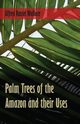 Palm Trees of the Amazon and their Uses, Wallace Alfred Russel