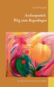 Aschenputtels Weg zum Regenbogen, Englert Axel W.
