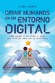 Criar humanos en un entorno digital, Graber Diana