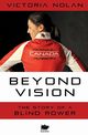 Beyond Vision, Nolan Victoria