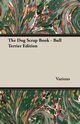 The Dog Scrap Book - Bull Terrier Edition, Various