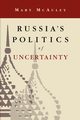Russia's Politics of Uncertainty, McAuley Mary