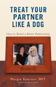 Treat Your Partner Like a Dog, Ryerson MS MFT Margie