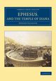 Ephesus, and the Temple of Diana, Falkener Edward