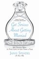 Get Serious about Getting Married, Spindel Janis