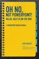 Oh No, Not PowerPoint! Relax, Help Is on the Way., Haseley Ken