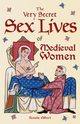 The Very Secret Sex Lives of Medieval Women, Gilbert Rosalie