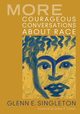 More Courageous Conversations About Race, Singleton Glenn E.