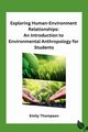 Exploring Human-Environment Relationships, Emily Thompson