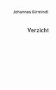Verzicht, Girmindl Johannes