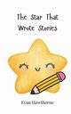 The Star That Wrote Stories, Hawthorne Evan