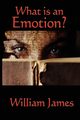 What Is an Emotion?, James William