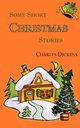 Some Short Christmas Stories, Dickens Charles