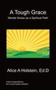 A Tough Grace - Mental Illness as a Spiritual Path, Holstein Alice A