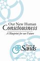 Our New Human Consciousness, Sands Terry