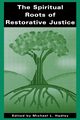 The Spiritual Roots of Restorative Justice, 