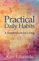 Practical Daily Habits, Edwards Kari