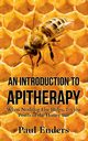 An Introduction To Apitherapy, Enders Paul