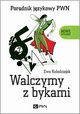 Walczymy z bykami. Poradnik jzykowy PWN, Koodziejek Ewa