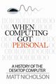 When Computing Got Personal, Nicholson Matt