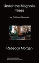 Under the Magnolia Trees, Morgan Rebecca