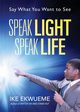 Speak Light Speak Life, Ekwueme Ike