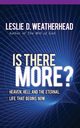 Is There More?, Weatherhead Leslie D.