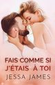 Fais Comme si J'e?tais a? Toi, James Jessa