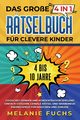 Das groe 4 in 1 Rtselbuch fr clevere Kinder, Fuchs Melanie