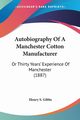 Autobiography Of A Manchester Cotton Manufacturer, Gibbs Henry S.