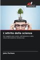 L'attrito della scienza, Perham John