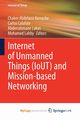 Internet of Unmanned Things (IoUT) and Mission-based Networking, 