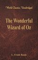The Wonderful Wizard of Oz (World Classics, Unabridged), Baum L. Frank