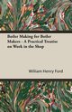 Boiler Making for Boiler Makers - A Practical Treatise on Work in the Shop, Ford William Henry