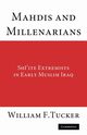 Mahdis and Millenarians, Tucker William F.