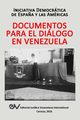DOCUMENTOS PARA EL DILOGO EN VENEZUELA, Iniciativa Democrtica Espana Amrica