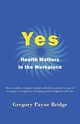 Yes, Health Matters in the Workplace, Bridge Gregory Payne