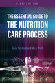 The Essential Guide to the Nutrition Care Process, Reinhard Tonia