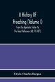 A History Of Preaching (Volume I) From The Apostolic Father To The Great Reformers A.D. 70-1872, Charles Dargan Edwin