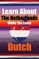 Learn 50 Things You Didn't Know About The Netherlands While You Learn Dutch | Perfect for Beginners, Children, Adults and Other Dutch Learners, de Haan Auke