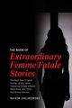 The Book of Extraordinary Femme Fatale Stories, Jakubowski Maxim