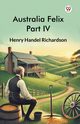 Australia Felix Part IV, Richardson Henry Handel