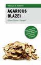 Agaricus Blazei - A New Cancer Therapy?, Adams Marcus D.