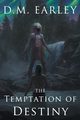 The Temptation of Destiny, Earley D.M.