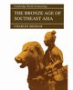 The Bronze Age of Southeast Asia, Higham Charles