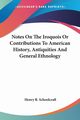 Notes On The Iroquois Or Contributions To American History, Antiquities And General Ethnology, Schoolcraft Henry R.