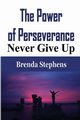 The Power of Perseverance, Stephens Brenda