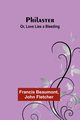 Philaster; Or, Love Lies a Bleeding, Beaumont Francis