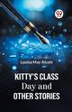 Kitty's Class Day And Other Stories, May Alcott Louisa